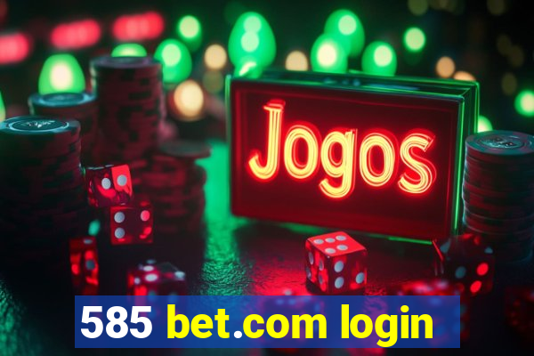 585 bet.com login